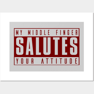 My Middle Finger Salutes Your Attitude Posters and Art